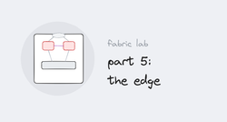 Fabric lab series, part 5: the edge