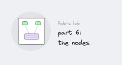 Fabric lab series, part 6: the nodes