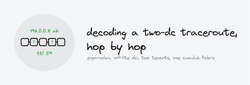 Decoding a Two-Datacenter Traceroute, Hop by Hop