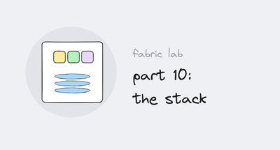 Fabric lab series, part 10: the stack