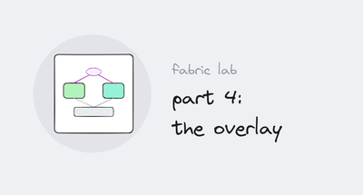 Fabric lab series, part 4: the overlay