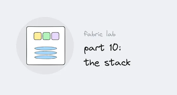 Fabric lab series, part 10: the stack