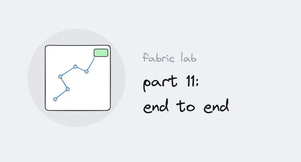 Fabric lab series, part 11: end to end