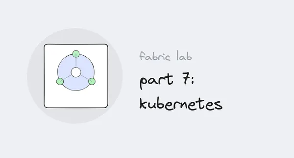 Fabric lab series, part 7: kubernetes