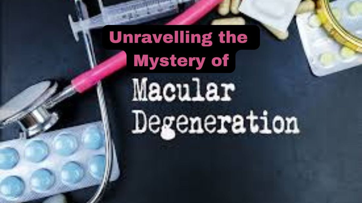 Vision Guardians: Unravelling the Mystery of Macular Degeneration