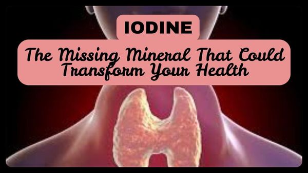 The Iodine Revolution: The Missing Mineral That Could Transform Your Health