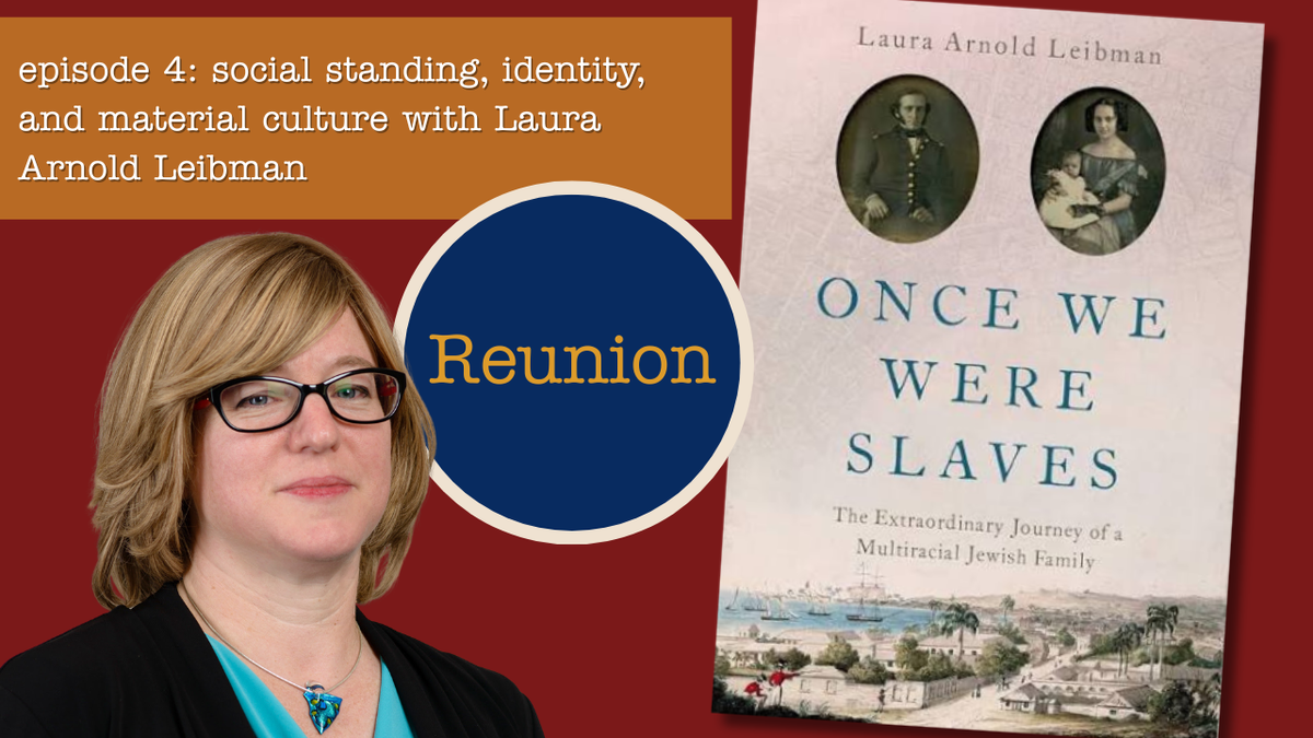 Reunion 004: Social Standing, Identity, and Material Culture with Laura Arnold Leibman