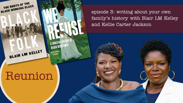 Episode 003: Writing About Your Own Family’s History with Blair L.M. Kelley and Kellie Carter Jackson