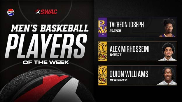 May be a graphic of basketball and text that says 'PEPSI SWAC 思 ΆΥ PLAYER TAI'REON JOSEPH MEN'S BASKEBALL PLAYERS OF THE WEEK ALEX MIRHOSSEINI ИMPAC QUION WILLIAMS NEWCOMER'