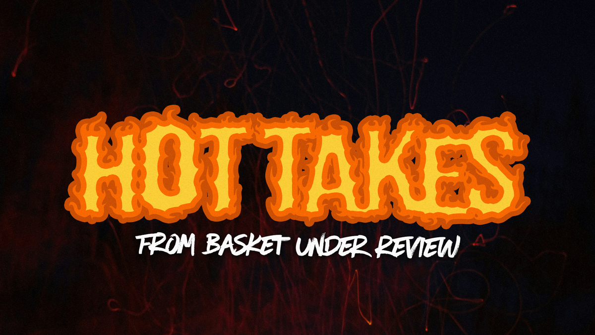 Basket Under Review Staff Hot Takes Post feature image