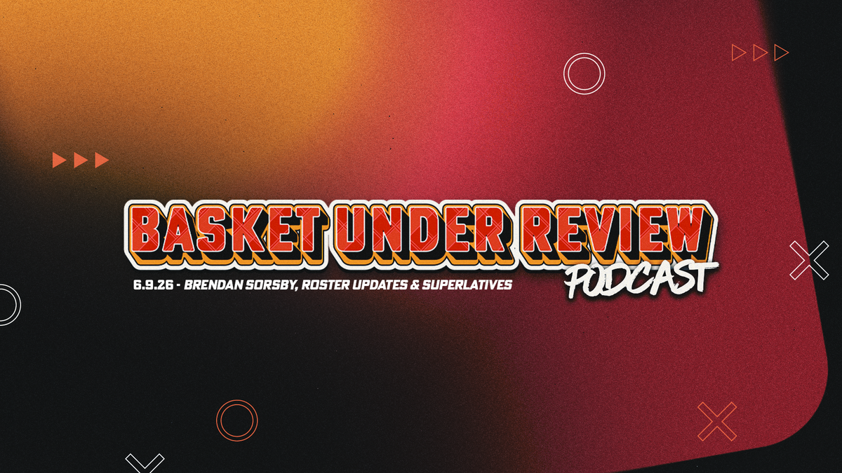 The Basket Under Review Podcast: S1E47 - Brendan Sorsby, Roster Updates & Superlatives Post feature image