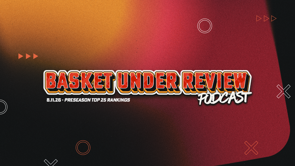 The Basket Under Review Podcast: S2E5 - Preseason Top 25 Rankings Post feature image