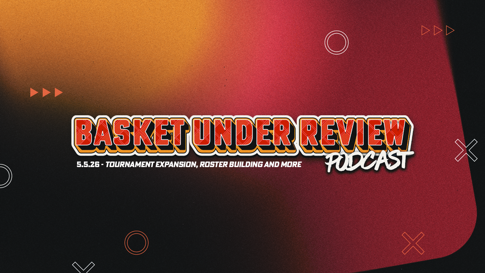The Basket Under Review Podcast: S1E43 - Tournament Expansion, Roster Building and more Post feature image