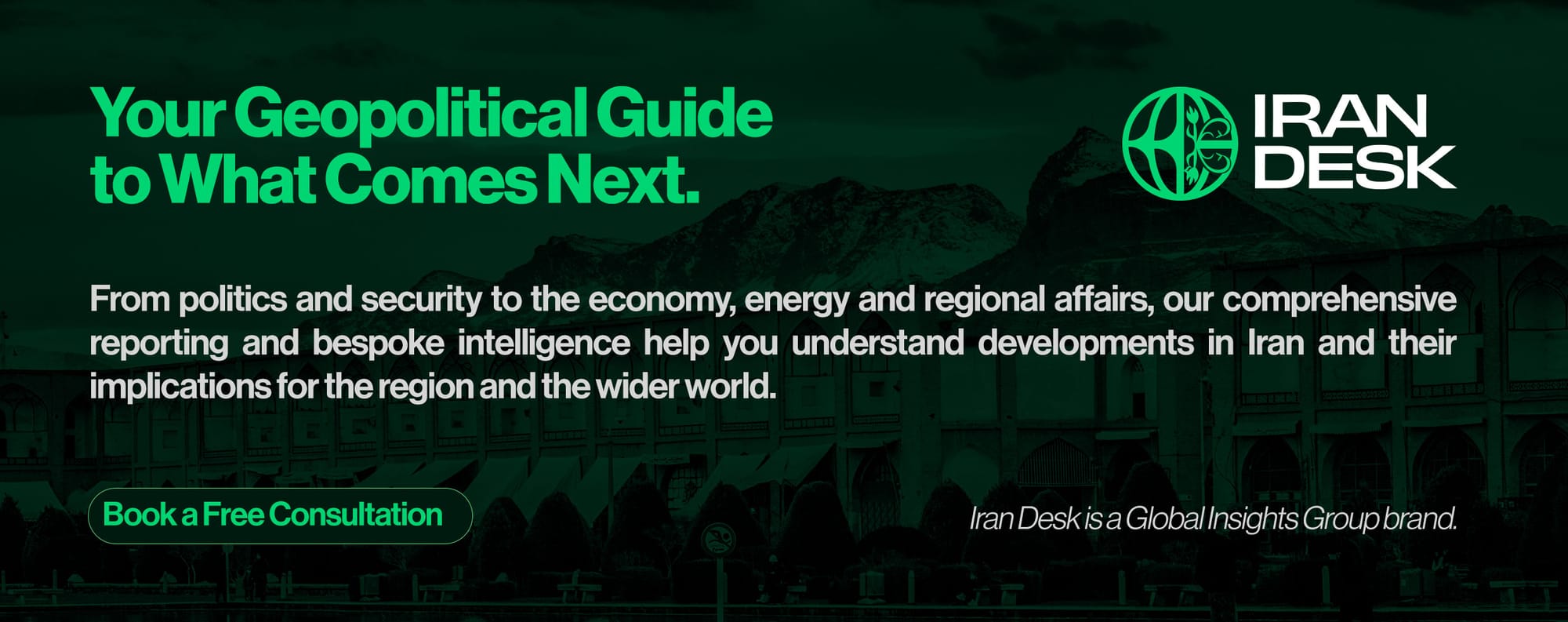 Iran Desk: Your geopolitical guide to what comes next. Book a free consultation.