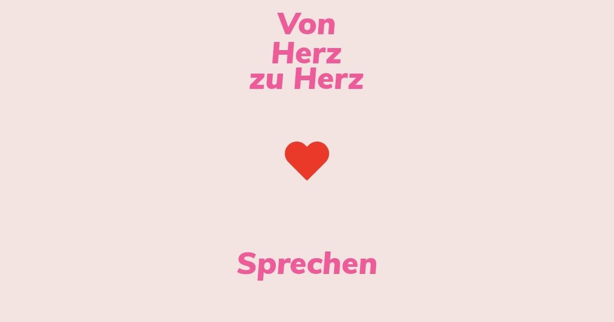 Von Herz zu Herz  miteinander sprechen