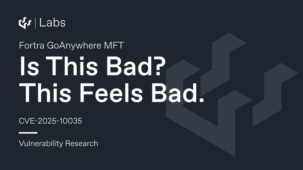 Is This Bad? This Feels Bad. (Fortra GoAnywhere CVE-2025-10035)