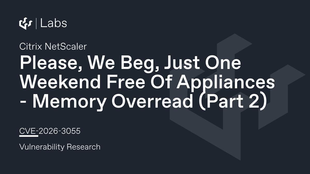 Please, We Beg, Just One Weekend Free Of Appliances (Citrix NetScaler CVE-2026-3055 Memory Overread Part 2)