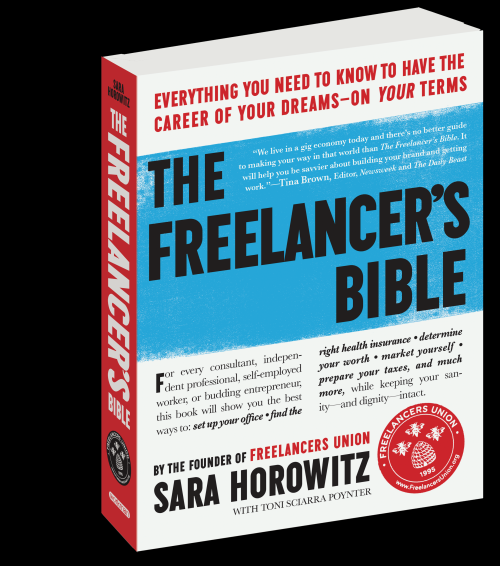 Sara Horowitz and Toni Sciarra Poynter “The Freelancer’s Bible: Everything You Need to Know to Have the Career of Your Dreams”