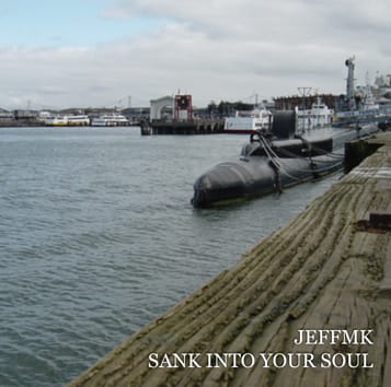JeffMK - Sank Into Your Soul