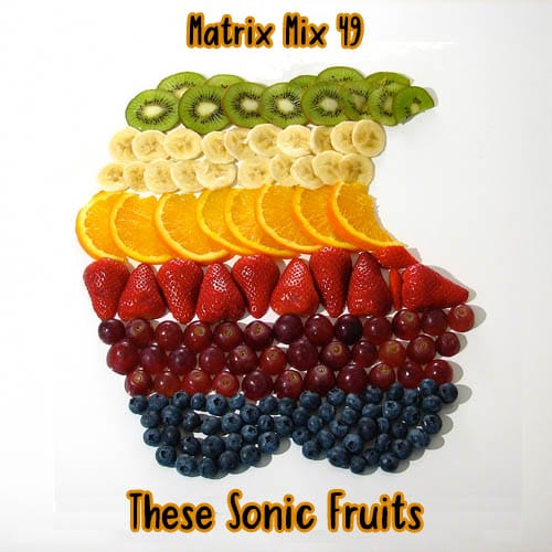 Matrix - These Sonic Fruits