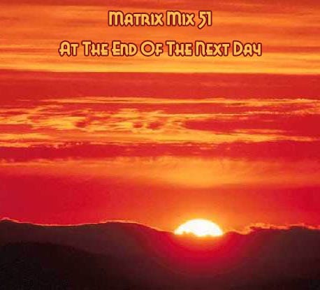 Matrix - At The End of the Next Day