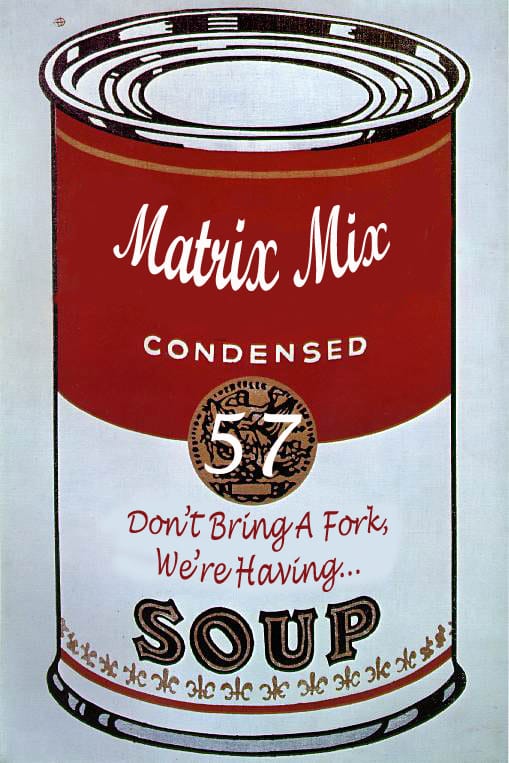 Matrix - Don't Bring A Fork, We're Having Soup