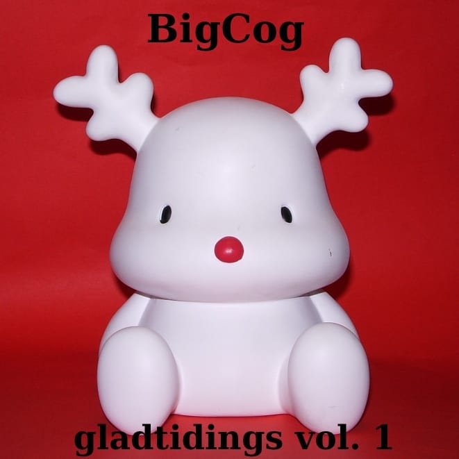 BigCog - Gladtidings Vol. 1