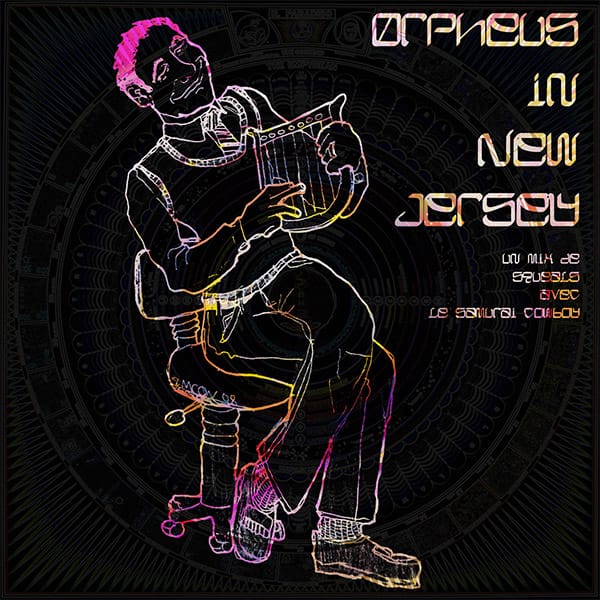 Squeals & Le Samurai Cowboy - Orpheus In New Jersey