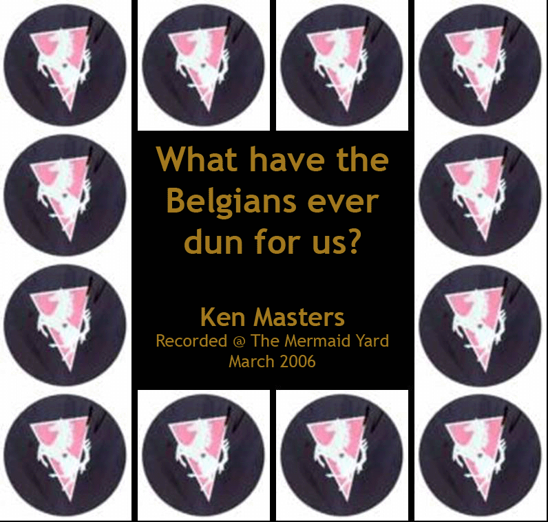 Ken Masters - What Have The Belgians Ever Dun For Us?