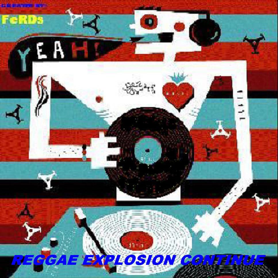 FeRDs - reGGaE eXpLoSioN cOnTinuE