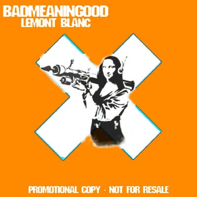 LeMont Blanc - Badmeaningood