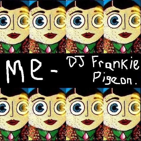 DJ Frankie Pigeon - Me