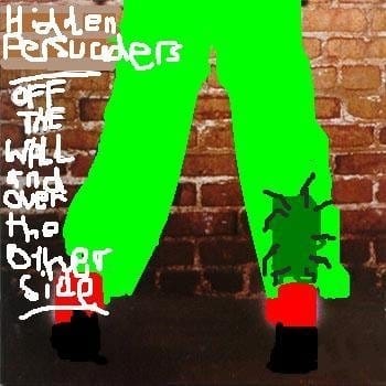 Hidden Persuaders - Off The Wall & Over The Other Side