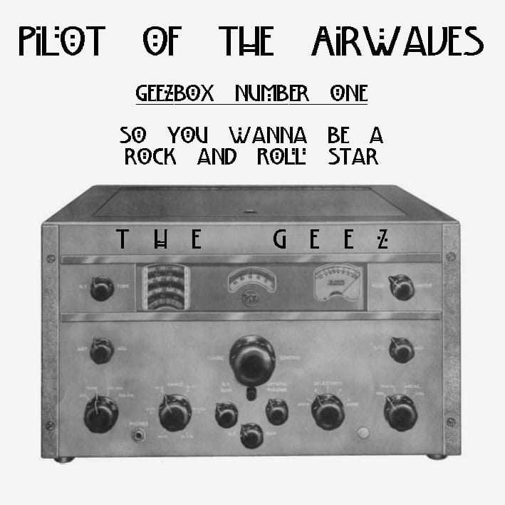 The Geez - So You Wanna Be A Rock And Roll Star