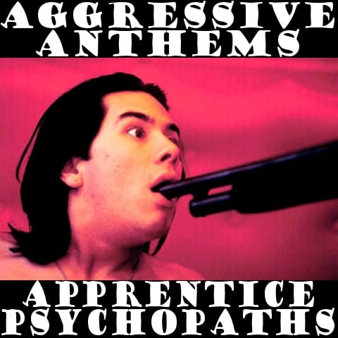 JackUzi - Aggressive Anthems For Apprentice Psychopaths