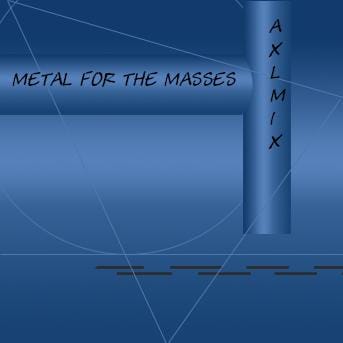 Iluvaxlrose - Metal For The Masses