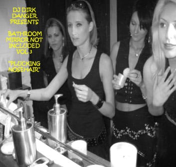 DJ Dirk Danger - Bathroom Mirror Not Included Vol. 3