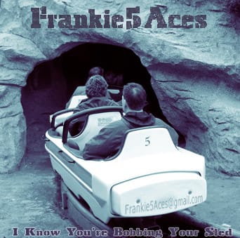 Frankie5Aces - I Know You’re Bobbin Your Sled