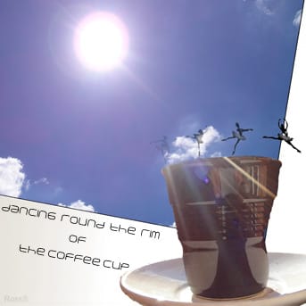 RossS - Dancing Round The Rim Of The Coffee Cup