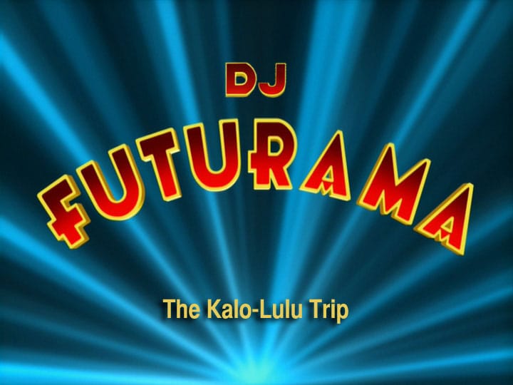 DJ Futurama - The Kalo-Lulu Trip
