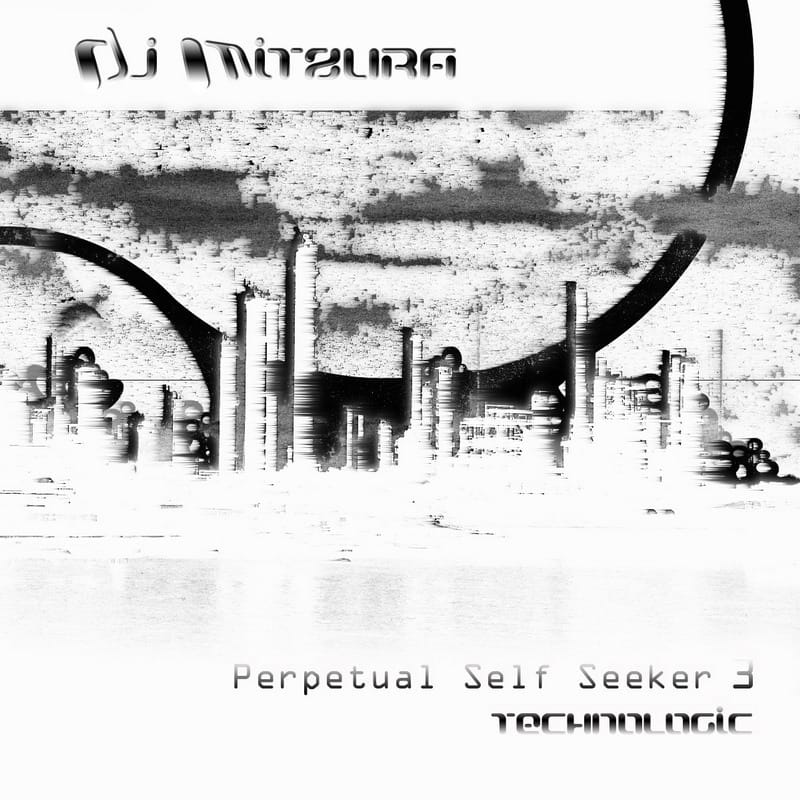 DJ Mitzura - Perpetual Self Seeker 3: Technologic