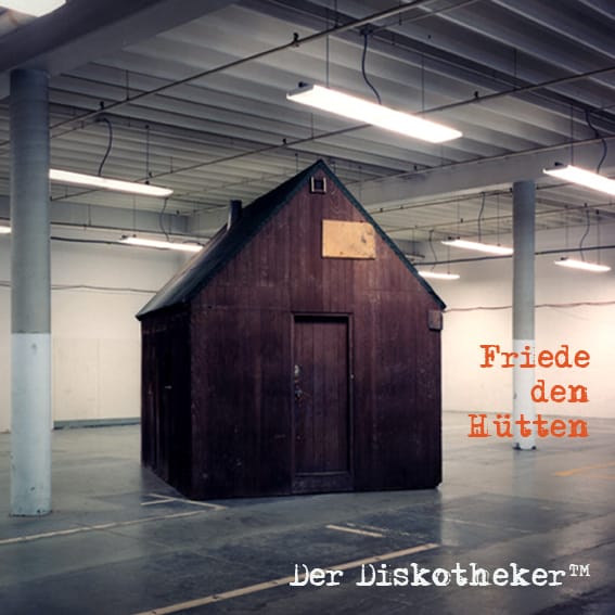 Der DiskothekerTM - Friede den Huetten