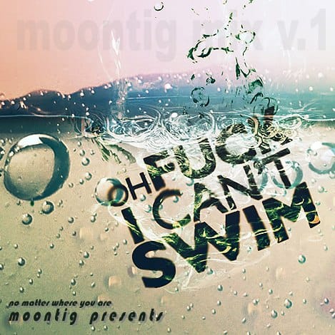 Moontig - Oh Fuck I Can’t Swim