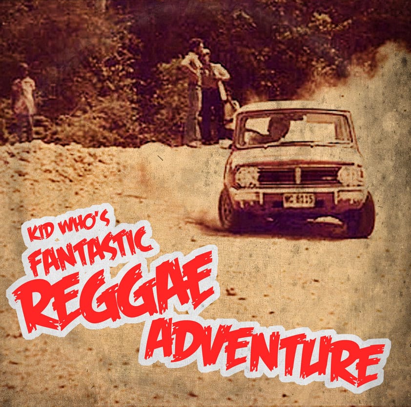 Kid Who - Kid Who’s Fantastic Reggae Adventure