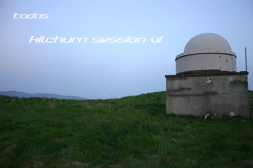 todos - Kilchurn Session VI