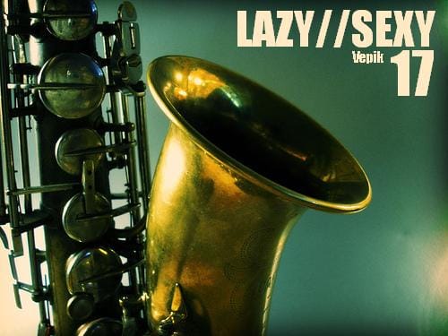 Vepik - Lazy//Sexy 17 – Café Lazy//Sexy