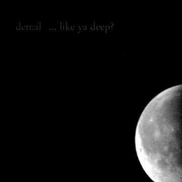 Denzil - Like Ya Deep?