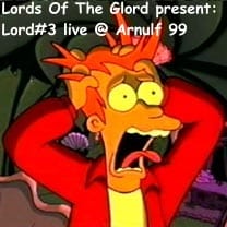 Lords Of The Glord - Live @ Arnulf 99 (March 21, 2006)