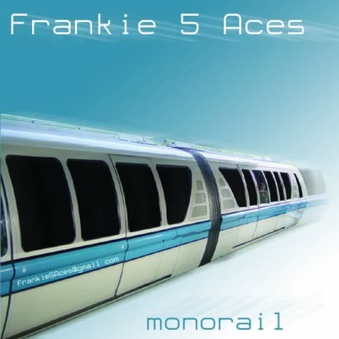 Frankie5Aces - Monorail