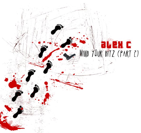 Alex C - Mind Your Bitz (Part 02)